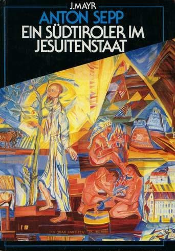 Anton Sepp: Ein Südtiroler im Jesuitenstaat Memories