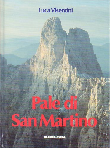 Pale di San Martino. Escursionismo e vie normali di salita alle principali book