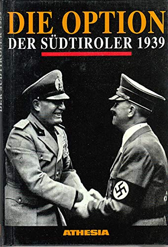 Die Option der Südtiroler 1939 (Schriftenreihe des Südtiroler Kulturinstitutes) Social Sciences