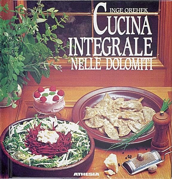 Cucina integrale nelle Dolomiti. Ediz. ridotta book