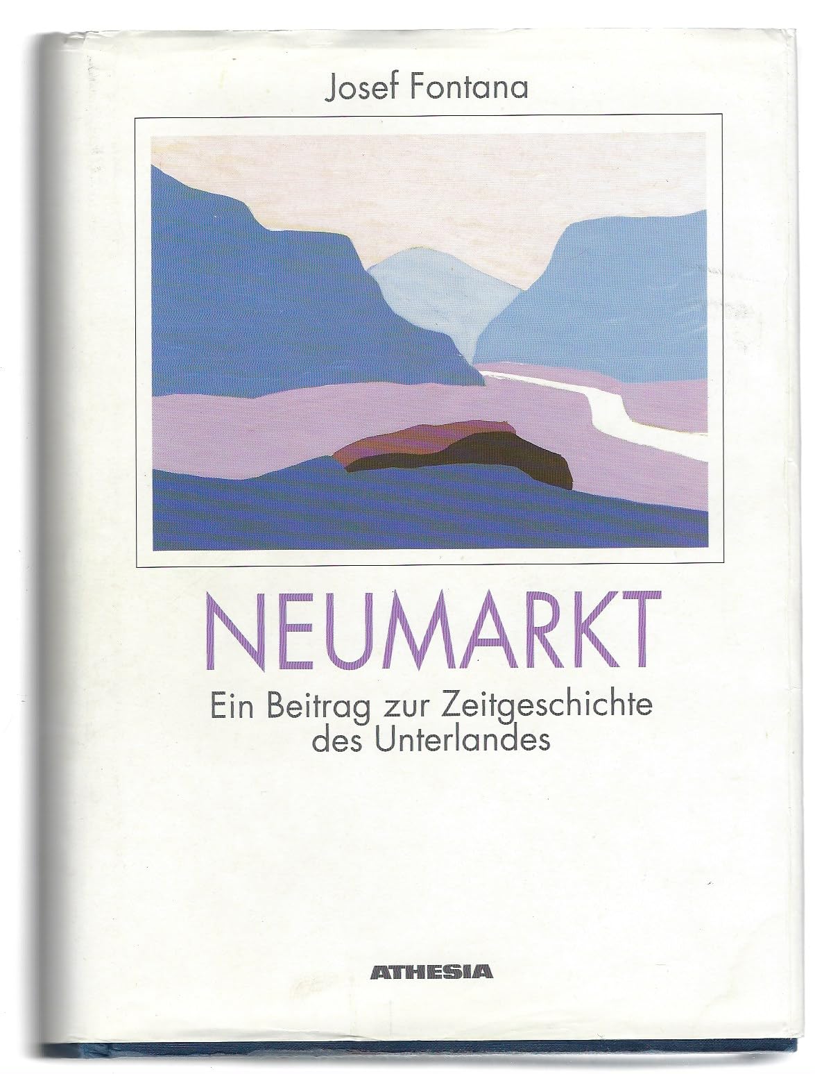 Neumarkt 1848-1970: Ein Beitrag zur Zeitgeschichte des Südtiroler Unterlandes Politics & History