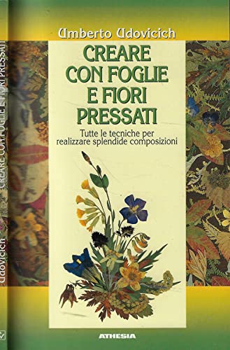Creare con foglie e fiori pressati. Tutte le tecniche per realizzare splendide composizioni Hobbies & Crafts