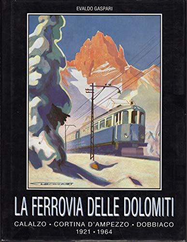 La ferrovia delle Dolomiti (1921-1964) Leisure, Home & Garden