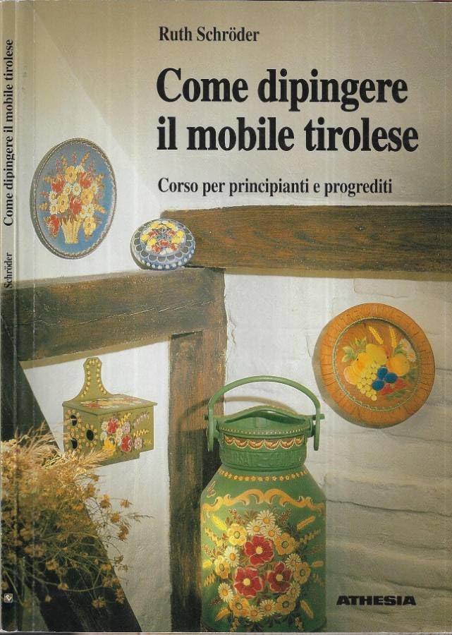 Come dipingere il mobile tirolese. Corso per principianti e progrediti Hobbies & Crafts