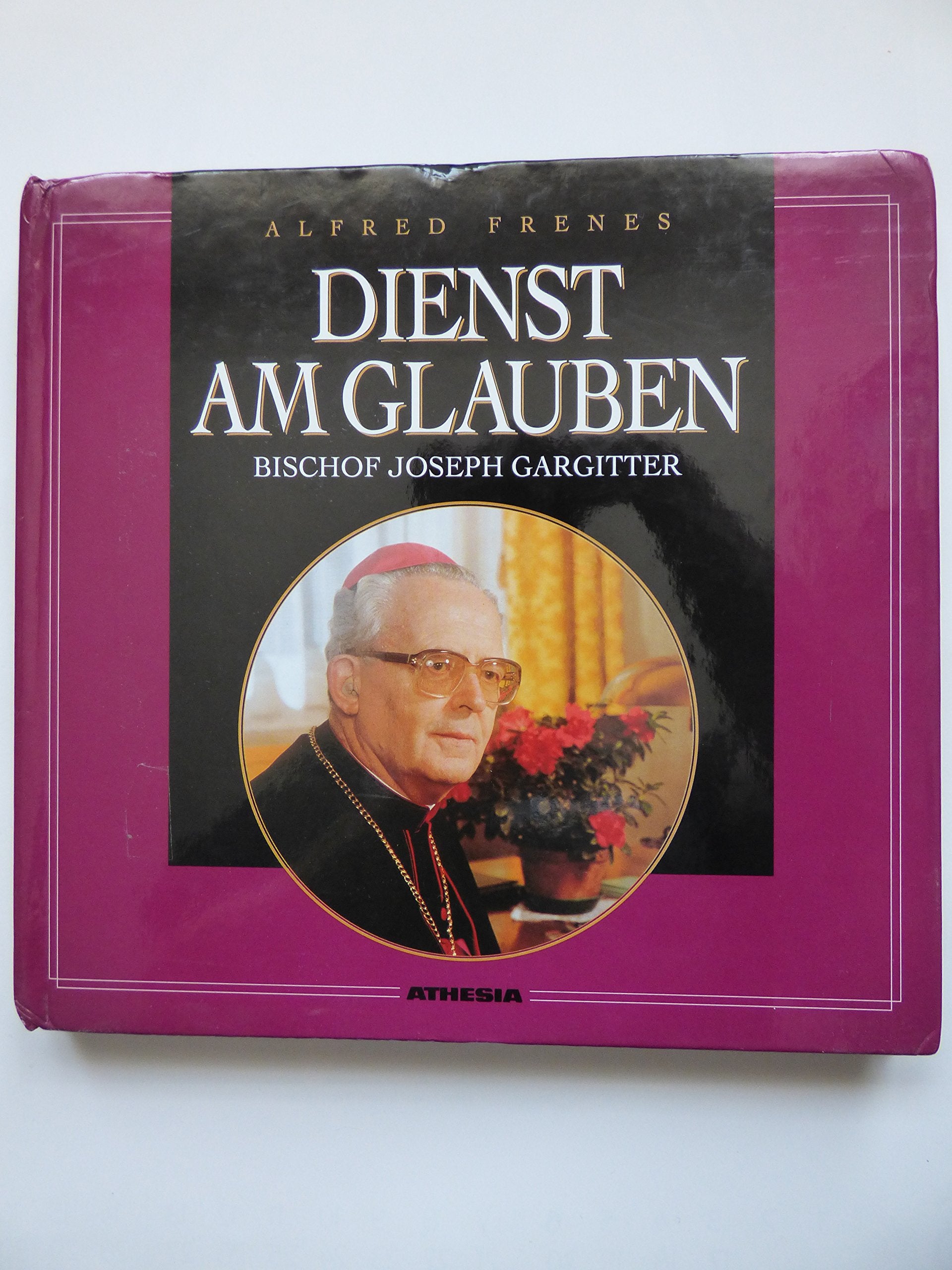Dienst am Glauben: Lebensweg des Bischofs Josef Gargitter Politics & Society