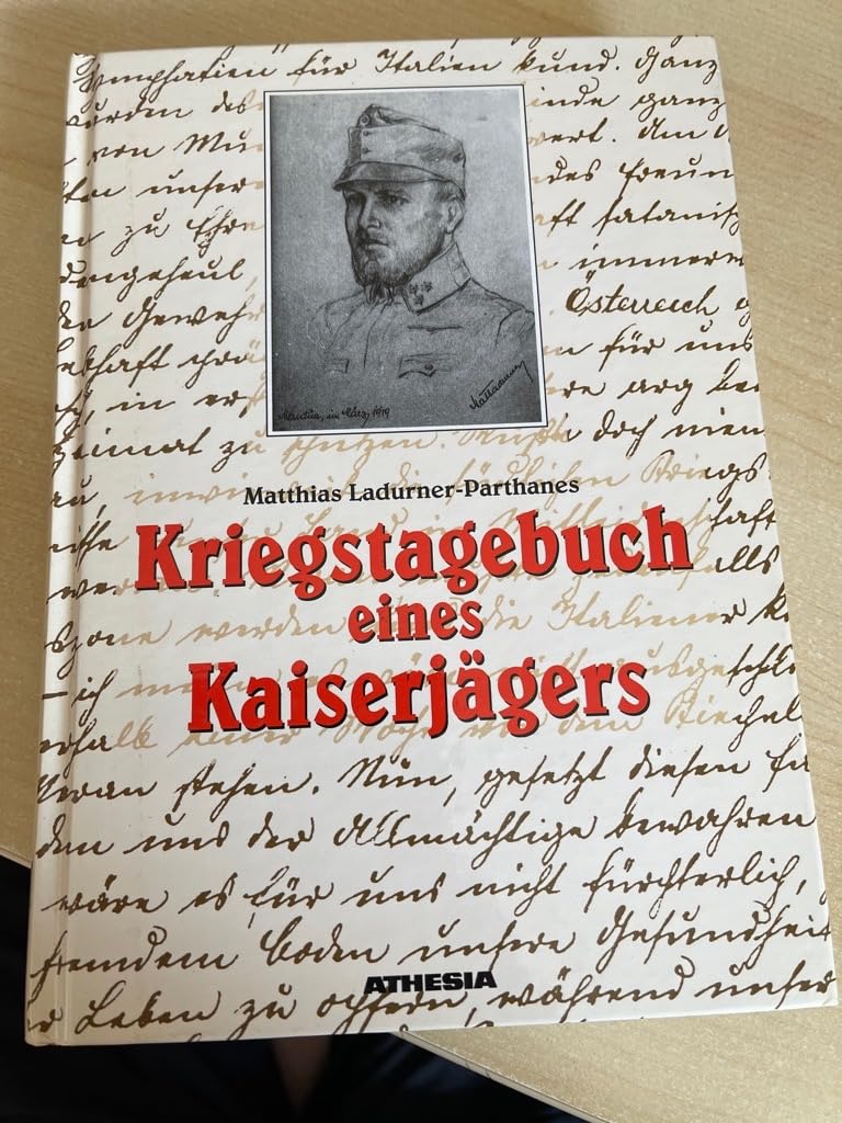 Kriegstagebuch eines Kaiserjägers: Nach d. Originalmanuskript bearb. v. Josef Rampold Social Sciences