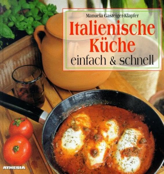 Italienische Küche: Einfach & schnell Leisure, Home & Garden