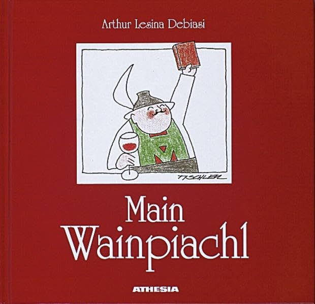 Main Wainpiachl: Mundartgedichte - Edles und Unedles über unseren Wein Poetry