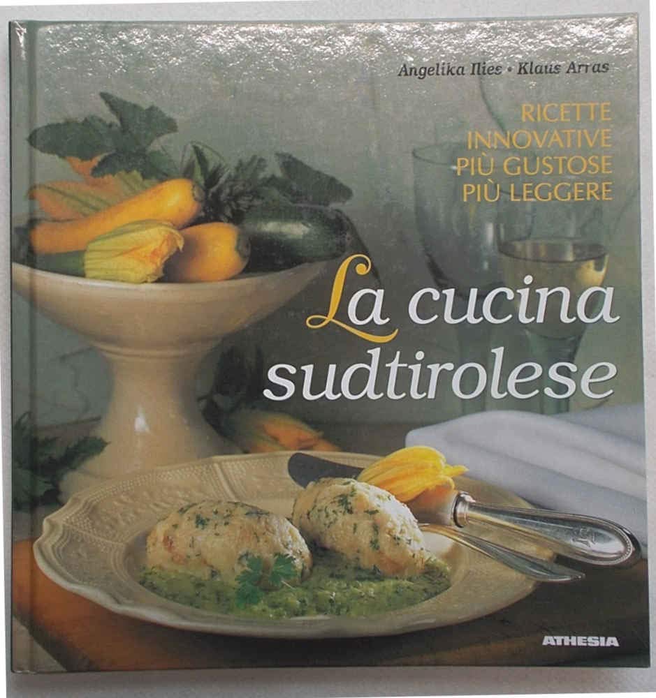 La cucina sudtirolese. Ricette innovative più gustose più leggere book
