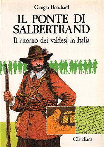 Il ponte di Salbertrand. Il ritorno dei valdesi in Italia Religion & Esotericism