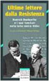 Ultime lettere dalla Resistenza. Dietrich Bonhoeffer e i suoi famigliari nella lotta contro Hitler (Piccola collana moderna) Politics & History
