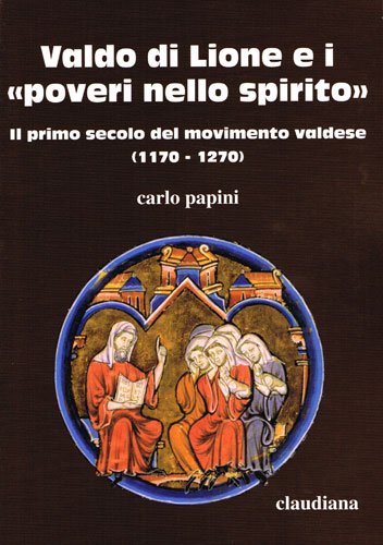 Valdo di Lione e i «poveri nello spirito». Il primo secolo del movimento valdese 1170-1270 book