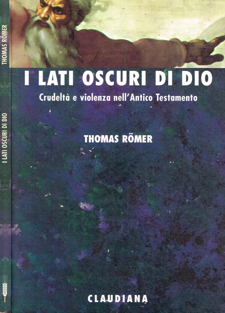 I lati oscuri di Dio. Crudeltà e violenza nell'Antico Testamento (Piccola biblioteca teologica) Religion & Esotericism