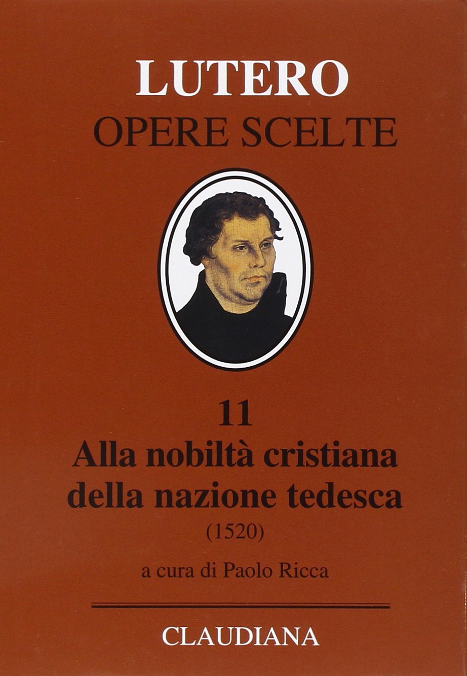 Alla nobiltà cristiana della nazione tedesca. A proposito della correzione e del miglioramento della società cristiana (Lutero Opere scelte) Religion & Esotericism