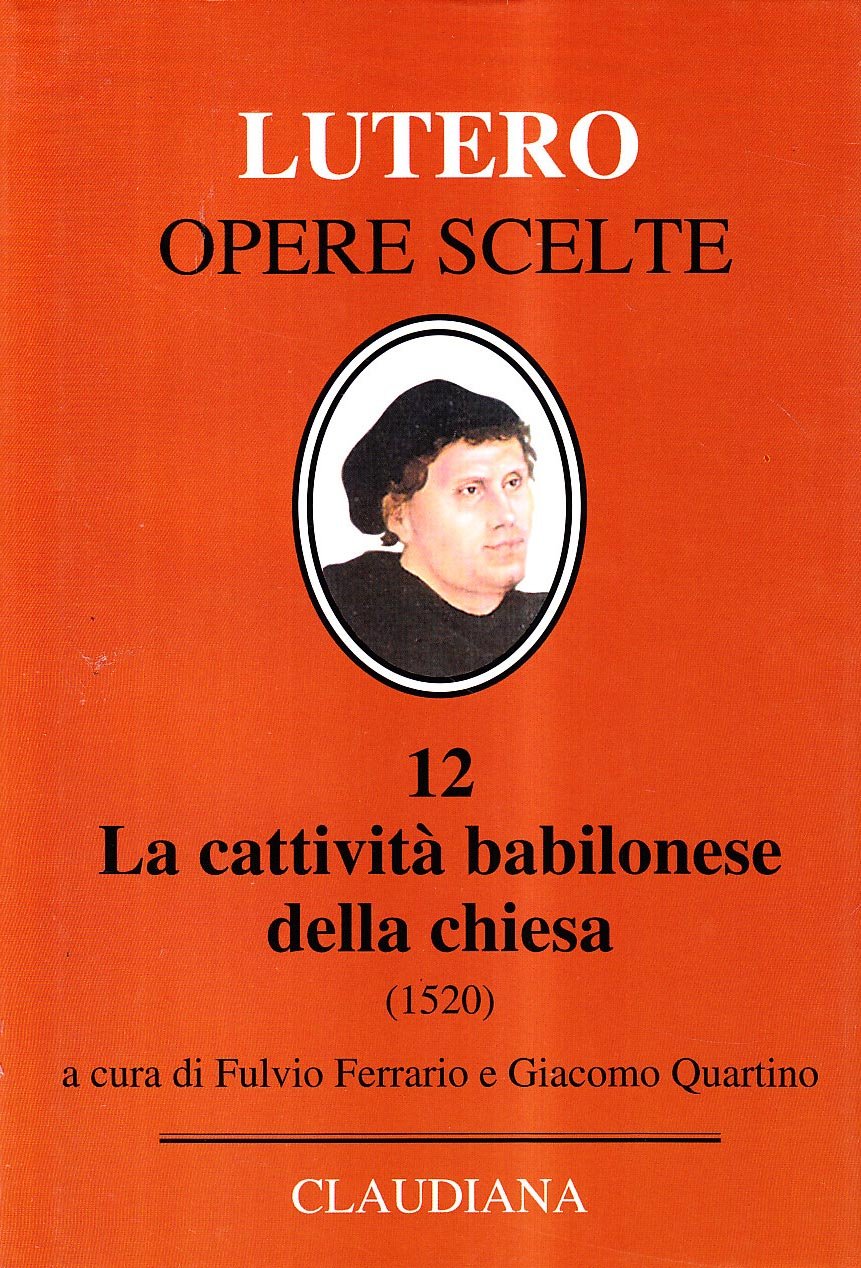 La cattività babilonese della Chiesa (1520). Testo latino a fronte book