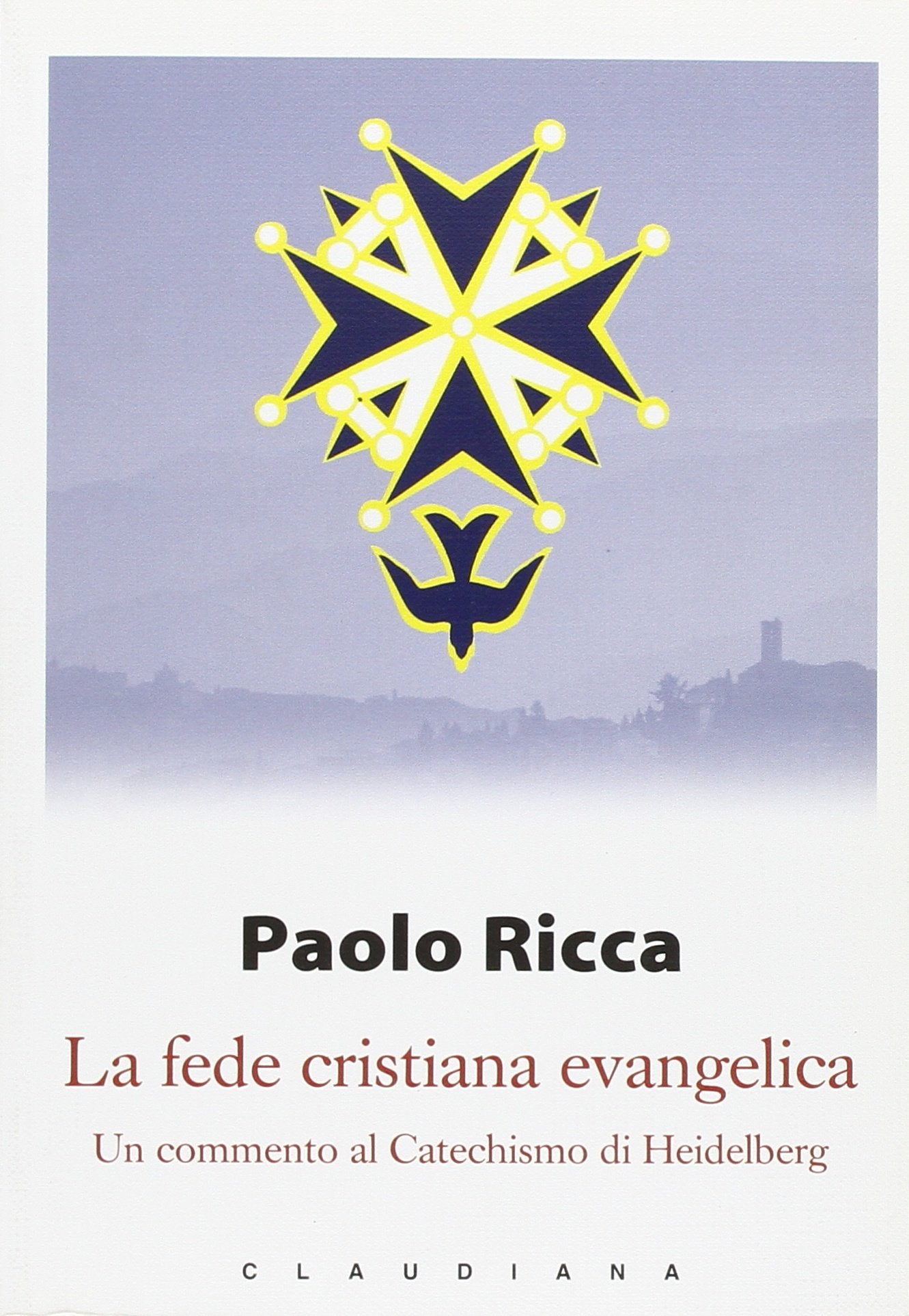 La fede cristiana evangelica. Un commento al «Catechismo di Heidelberg» book