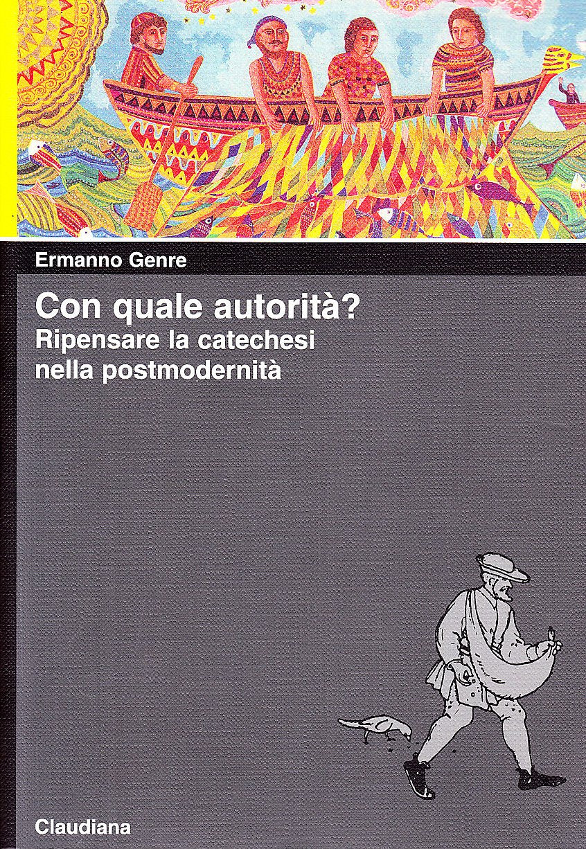 Con quale autorità? Ripensare la catechesi nella postmodernità (Piccola biblioteca teologica) Religion & Esotericism