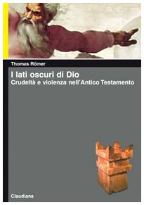 I lati oscuri di Dio. Crudeltà e violenza nell'Antico Testamento book