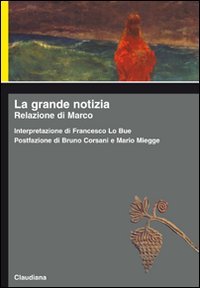 La grande notizia. Relazione di Marco (Piccola biblioteca teologica) Religion & Esotericism