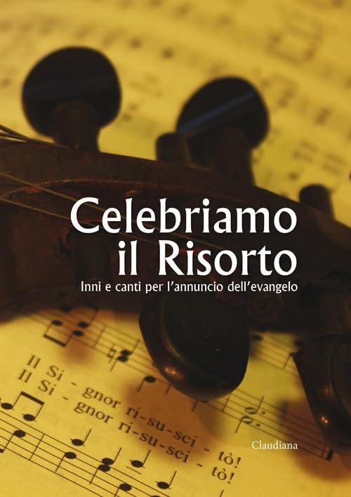 Celebriamo il Risorto. Inni e canti per l'annuncio dell'Evangelo book