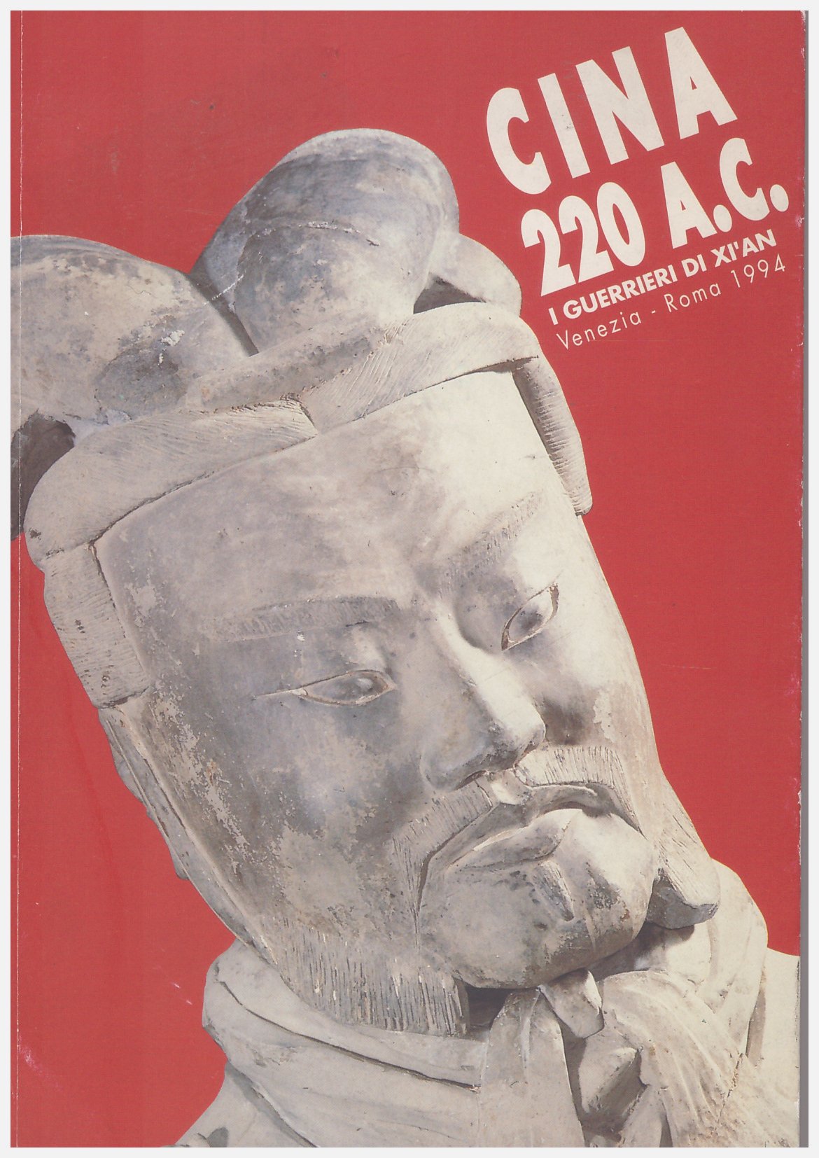 Cina 220 a. C. I guerrieri di Xi'an. Catalogo della mostra. Ediz. italiana, inglese e cinese Film, Art & Culture