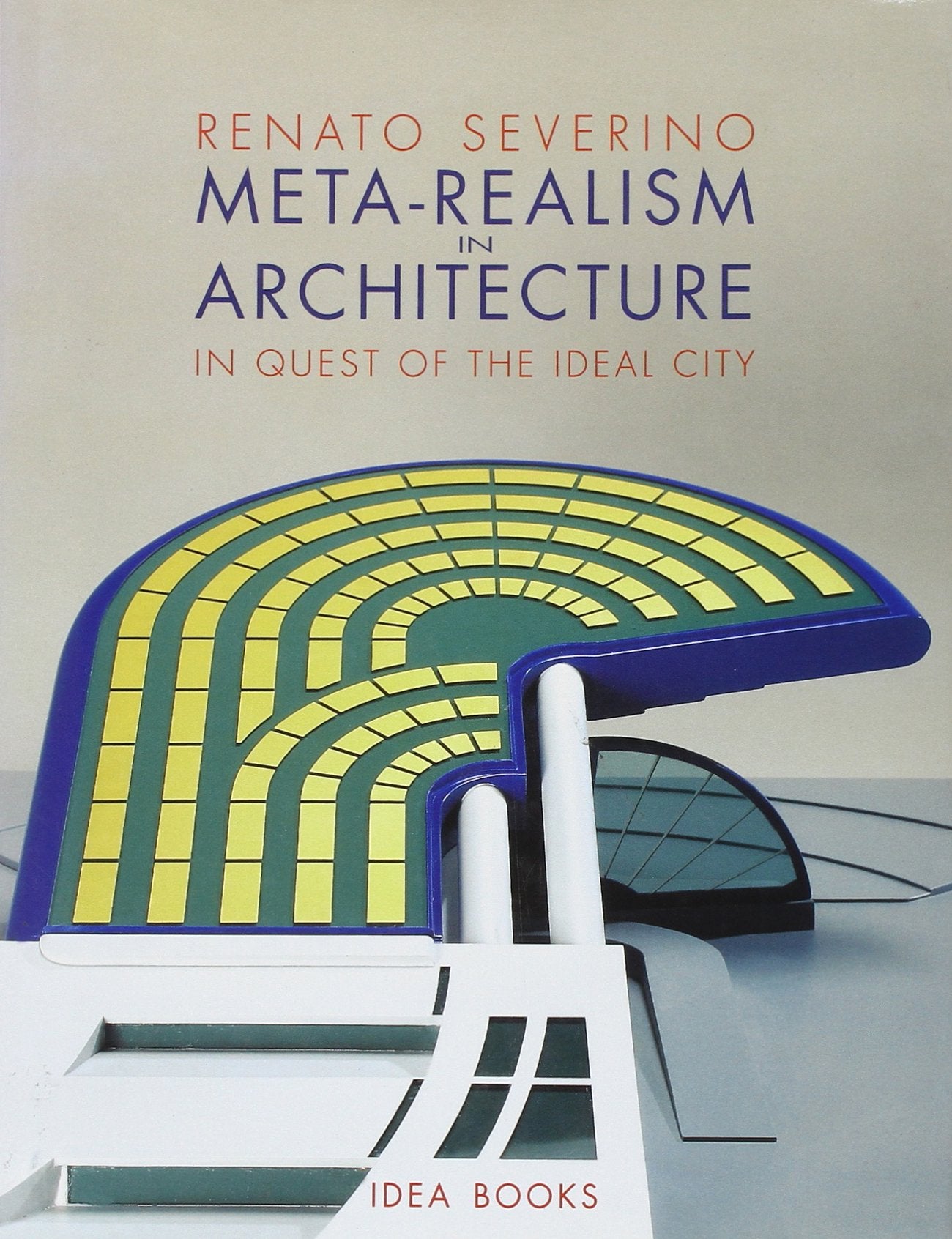 Meta Realism in Architecture: In Quest of the Ideal City Architecture