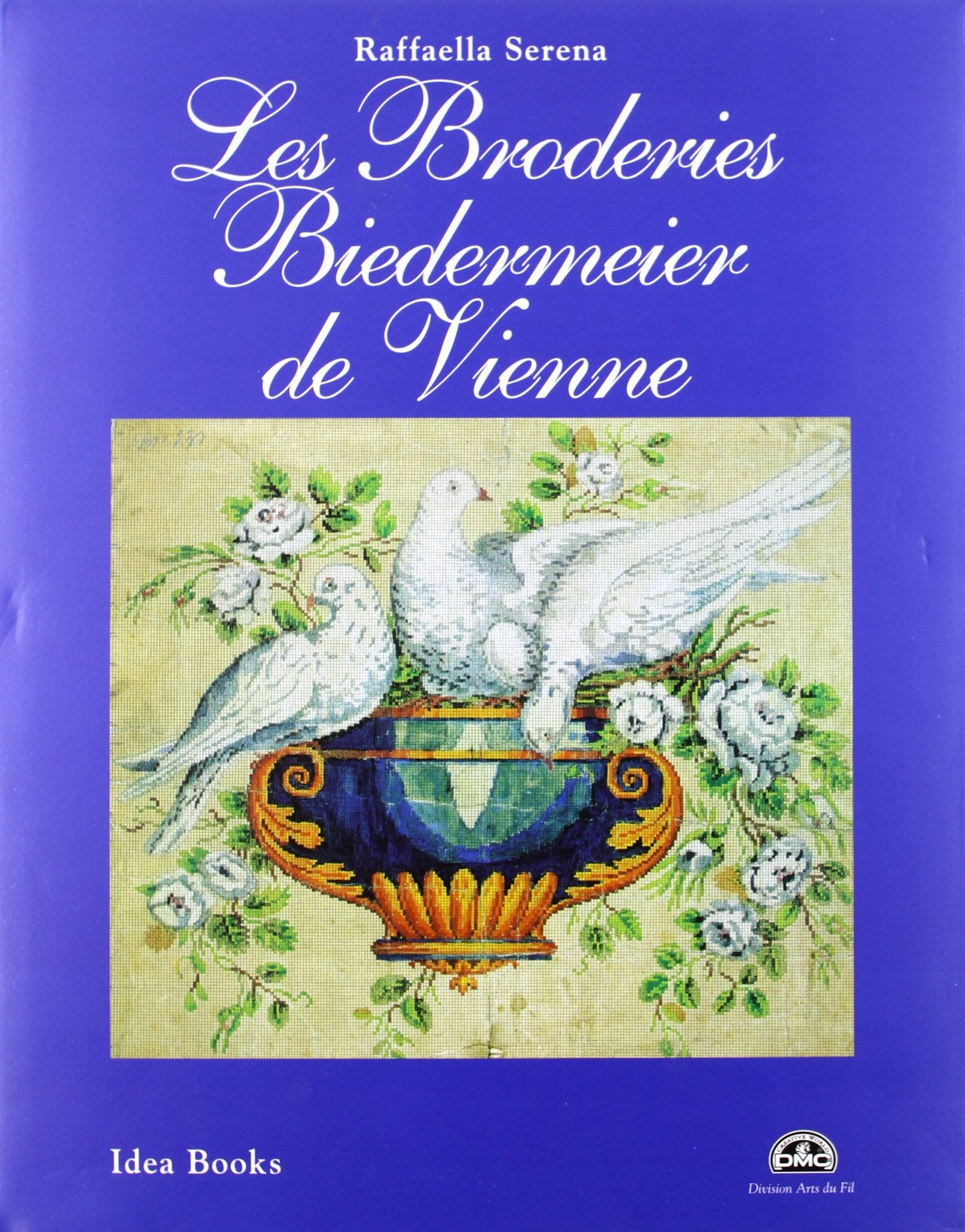 Les Broderies Biedermeier de Vienne. Splendeur de la tapisserie a l'aiguille a travers les dessins du XIXe siecle de la collection Nowotny Professional & Reference Books