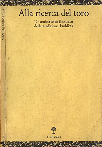 Alla ricerca del toro. Un antico testo illustrato della tradizione buddista (Opuscula) Religion & Esotericism