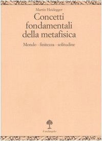 Concetti fondamentali della metafisica. Mondo, finitezza, solitudine book
