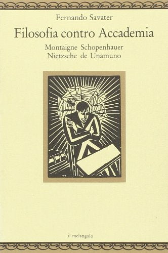 Filosofia contro accademia. Montaigne, Schopenhauer, Nietzsche, de Unamuno (Nugae) Philosophy