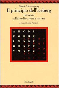 Il principio dell'iceberg. Intervista sull'arte di scrivere e narrare Contemporary literature