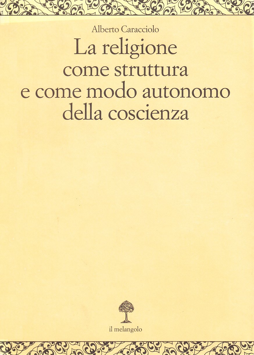 La religione come struttura e come modo autonomo della coscienza book