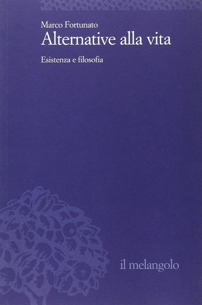 Alternative alla vita. Esistenza e filosofia book