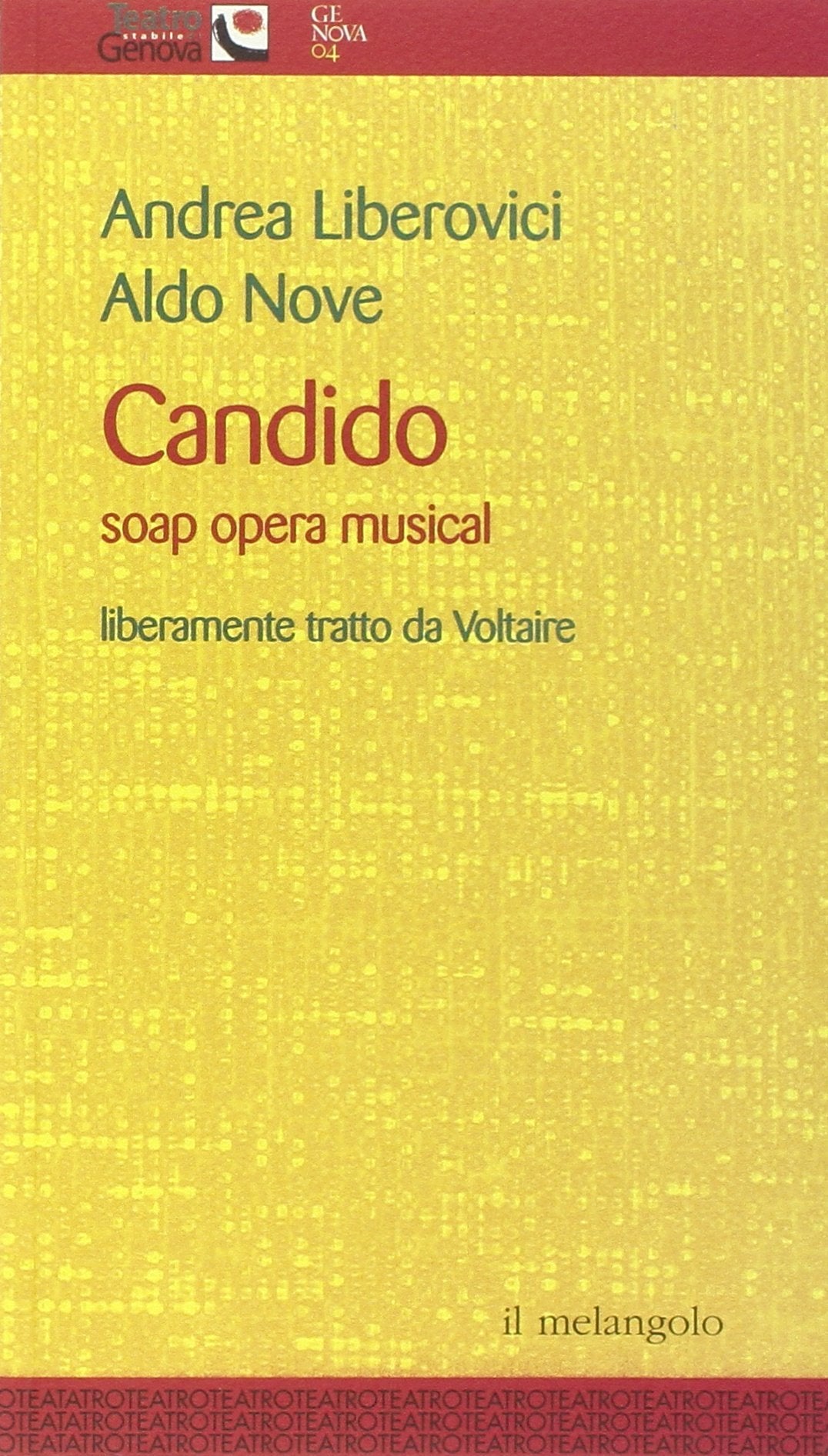 Candido. Soap opera musical. Liberamente tratto da Voltaire (Teatro stabile di Genova) Arts & Music