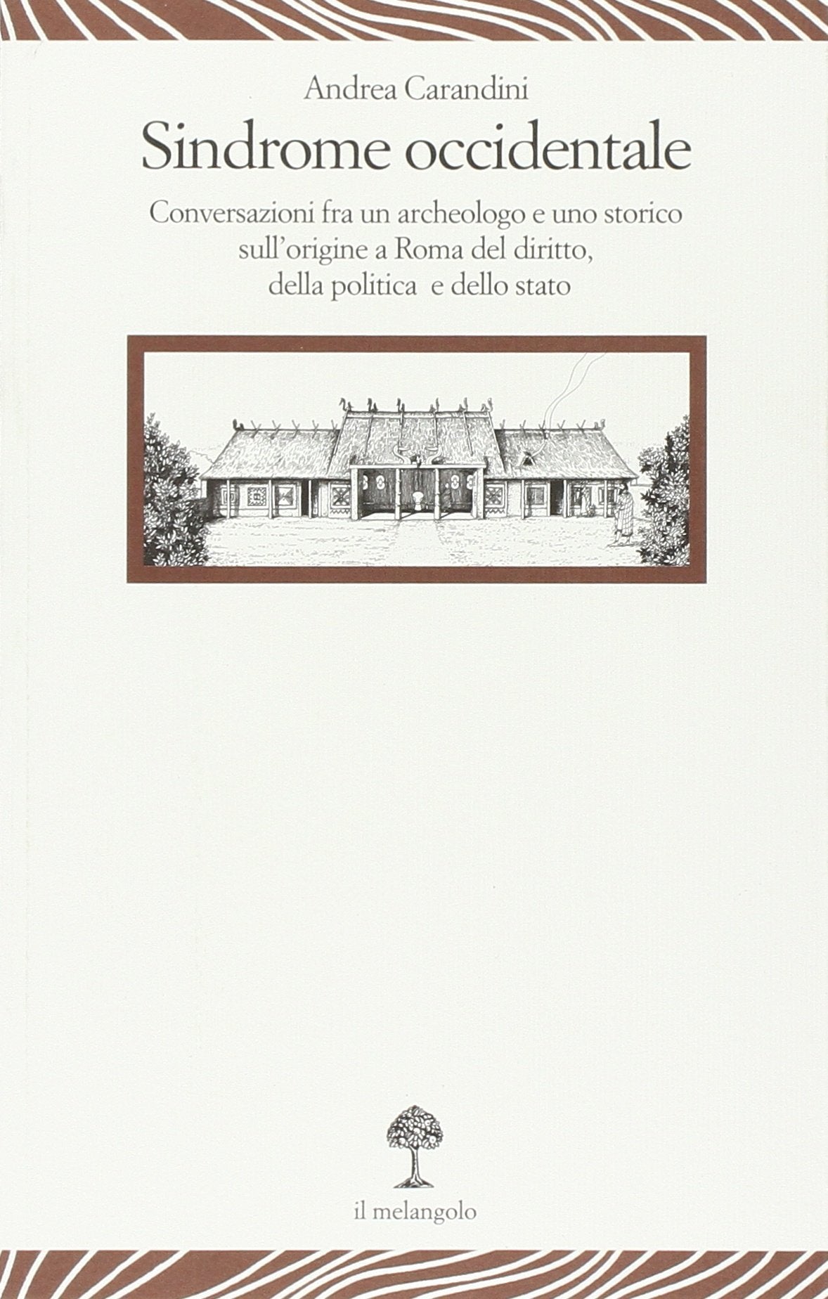 Sindrome occidentale. Conversazioni fra un archeologo e uno storico sull'origine a Roma del diritto, della politica e dello Stato book