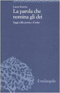 La parola che nomina gli dei. Saggi sulla poesia e il mito book