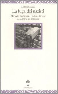 La fuga dei nazisti. Mengele, Eichmann, Priebke, Pavelic da Genova all'impunità book