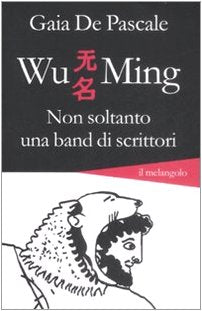 Wu Ming. Non soltanto una band di scrittori book