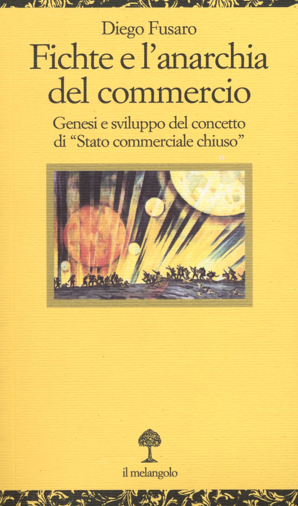 Fichte e l'anarchia del commercio. Genesi e sviluppo di «Stato commerciale chiuso» Philosophy