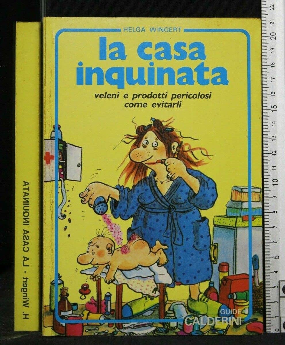 La casa inquinata. Veleni e prodotti pericolosi. Come evitarli book