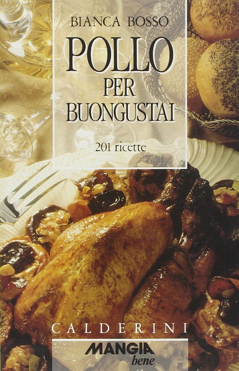 Pollo per buongustai. 201 ricette book
