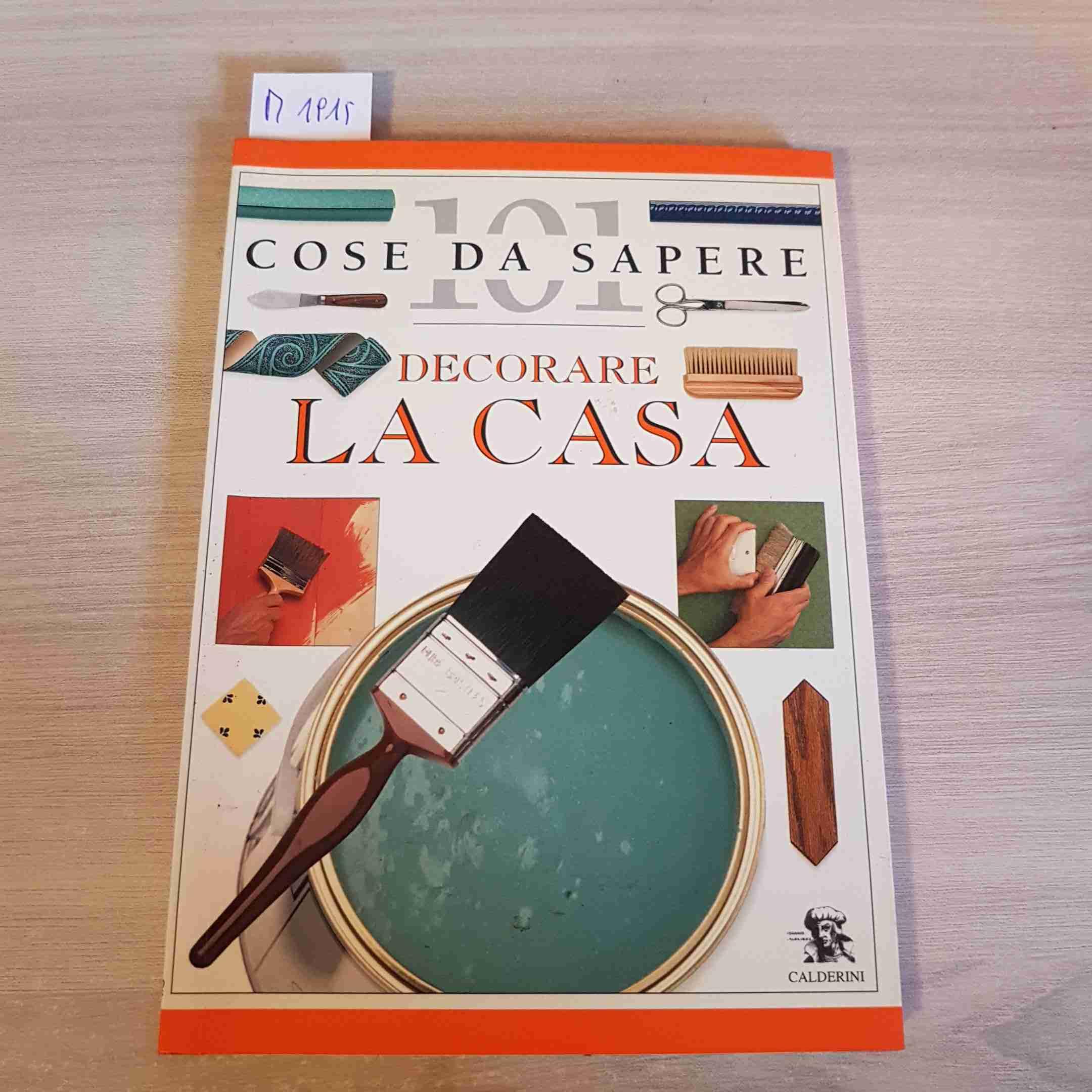Decorare la casa (101 cose da sapere) Hobbies & Crafts
