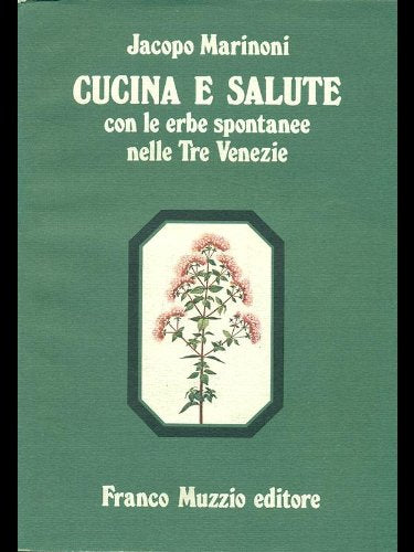 Cucina e salute con le erbe spontanee nelle tre Venezie book