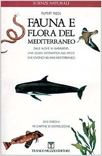 Fauna e flora del Mediterraneo. Dalle alghe ai mammiferi: una guida sistematica alle specie che vivono nel mar Mediterraneo (Scienze naturali) Leisure, Home & Garden