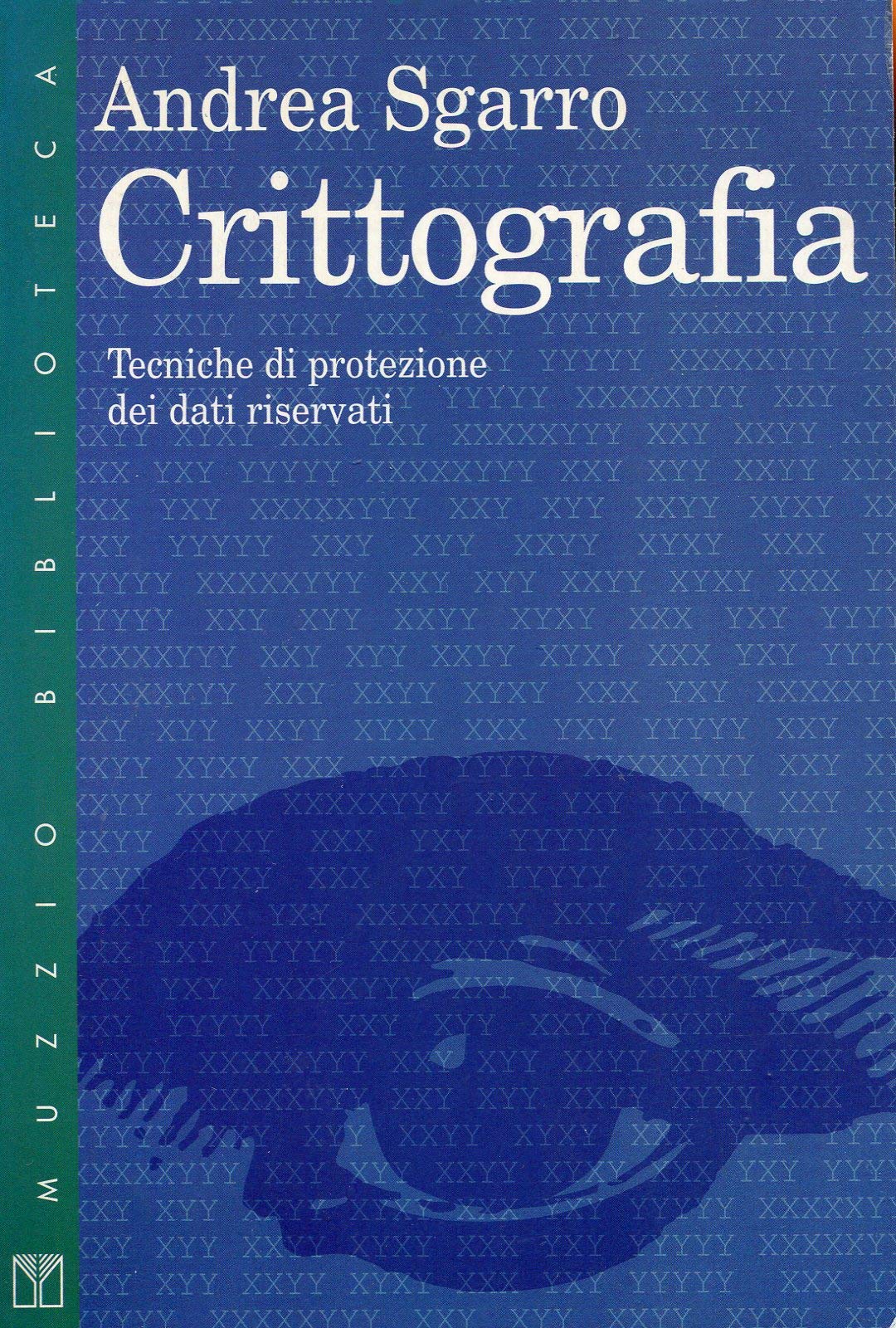 Crittografia. Tecniche di protezione dei dati riservati (Muzzio biblioteca) Reference Books
