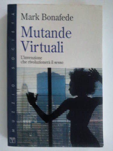 Mutande virtuali. L'invenzione che rivoluzionerà il sesso (Muzzio società) Contemporary literature