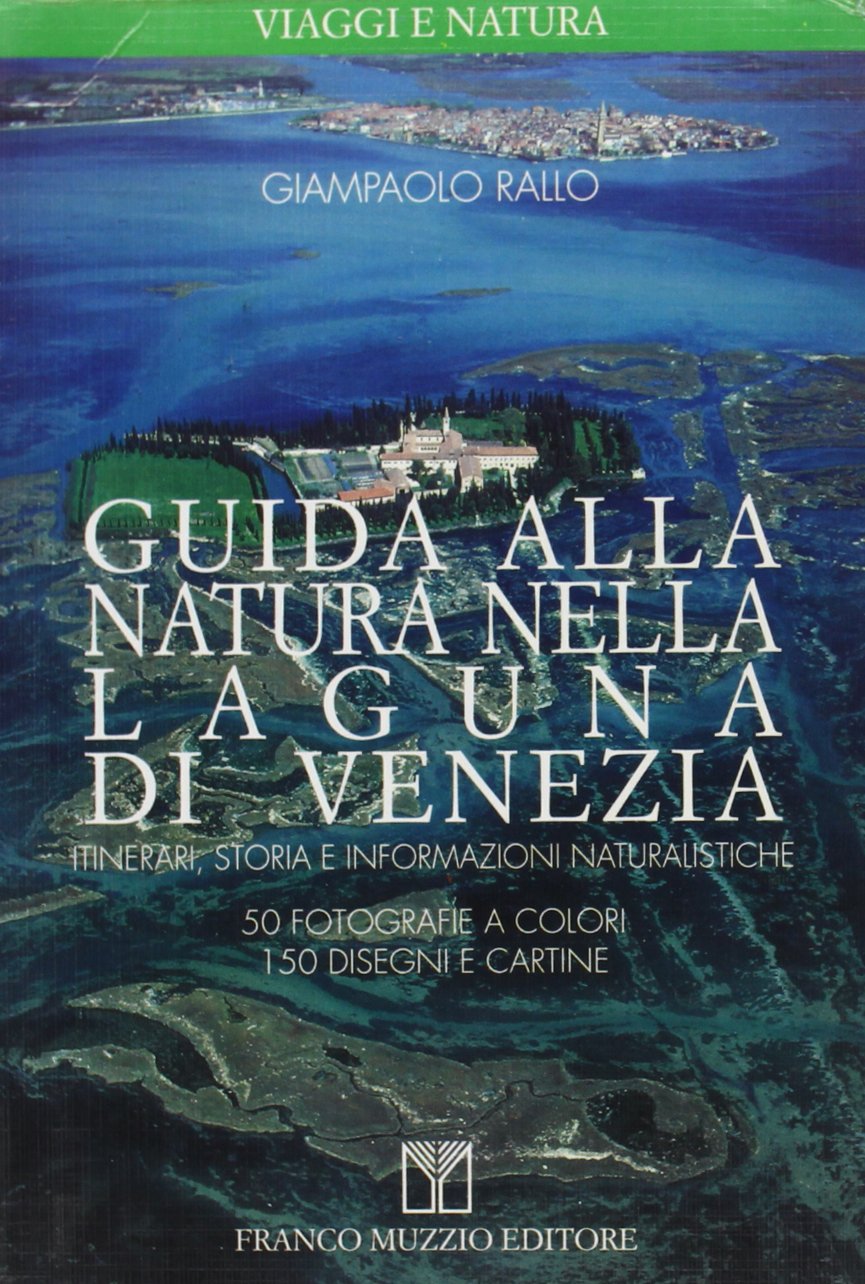 Guida alla natura nella laguna di Venezia. Itinerari, storia e informazioni naturalistiche book