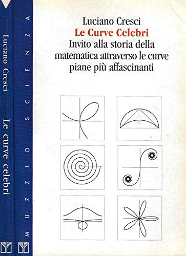 Le curve celebri. Invito alla storia della matematica attraverso le curve piane più affascinanti (Muzzio biblioteca) Mathematics