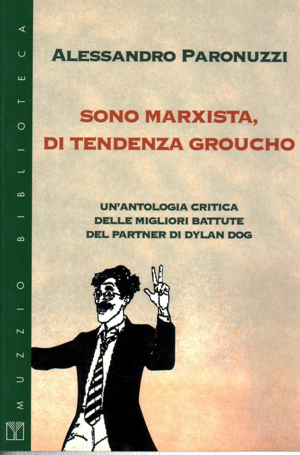 Sono marxista, di tendenza Groucho. Un'antologia critica delle migliori battute del partner di Dylan Dog (Muzzio biblioteca) Leisure, Home & Garden