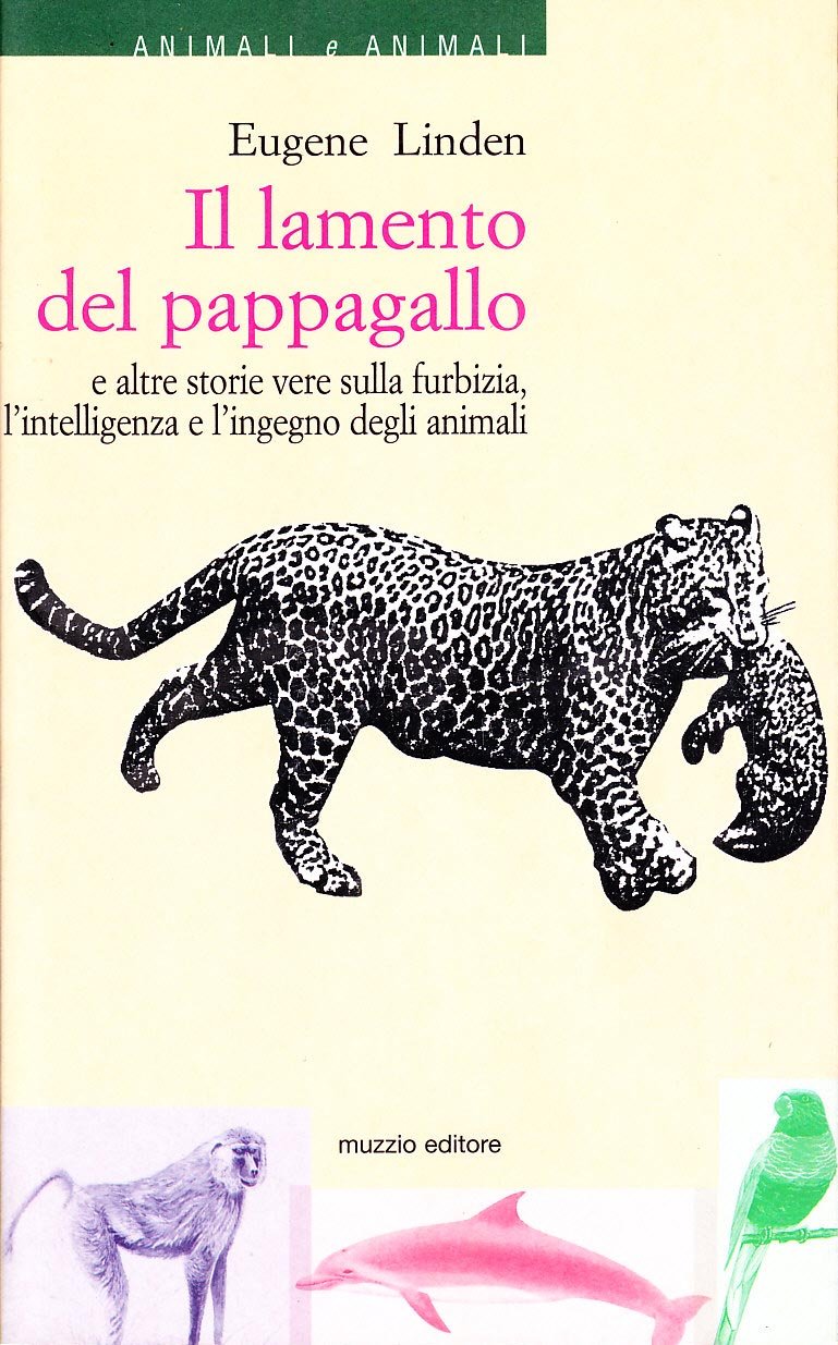 Il lamento del pappagallo e altre storie vere sulla furbizia, l'intelligenza e l'ingegno degli animali book